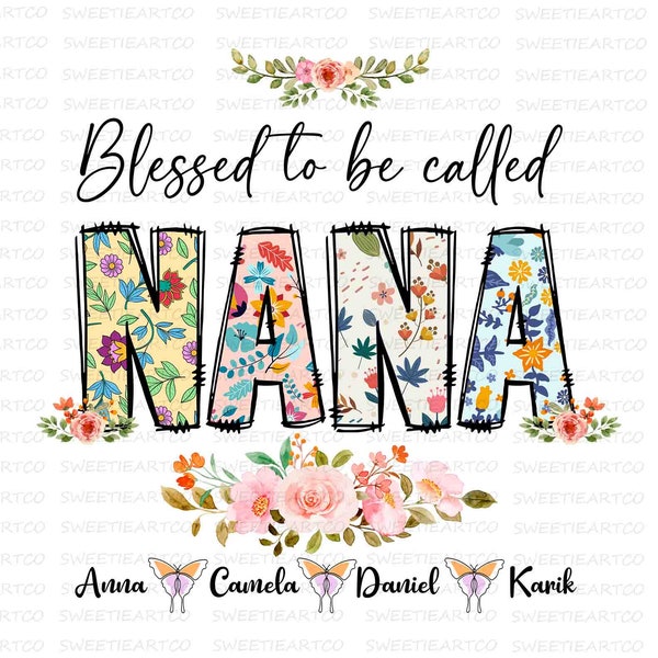 Blessed To Be Called Nana PNG, Nana Png, Nana Floral Png, Mother's Day Png, Gift For Mom Png, Family Shirt Design, Personalized Nana Png