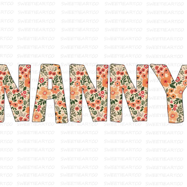 Nanny Floral PNG, Nanny Png, Nanny Shirt Design, Nanny Sublimation Design, Mother's Day Png, Mom Life Png, Nanny Gift Png, Digital Download