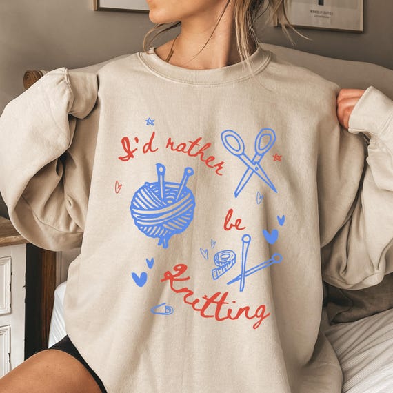 Funny Knitting Sweatshirt: Cozy Knitter Gift for Knitting Lovers