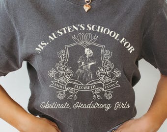 Jane Austen Shirt Obstinate Headstrong Girls Elizabeth Bennet Pride and Prejudice Librariancore Romance Book Merch Barely Tolerable Gifts