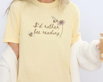 I'd Rather Bee Reading I'd Rather Be Reading Bee Shirt Insect Shirt Bumble Bee One More Chapter I Put My Book Down To Be Here