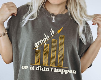Graph It Or It Didnt Happen BCBA RBT bcba shirt rbt shirt aba shirts aba shirt rbt shirts bcba gifts aba therapy shirt chaos coordinator