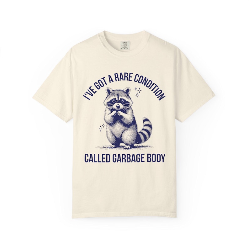 Garbage Body Chronic Illness Shirt Spoonie Shirts That Go Hard Oddly Specific Shirt POTS Syndrome eds PCOS Fibromyalgia Lupus Endometriosis Ivory