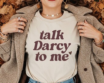 Talk Darcy To Me Pride and Prejudice Shirt Jane Austen Gifts Jane Austen Shirt Barely Tolerable Most Ardently Pride Prejudice Gift Mr Darcy