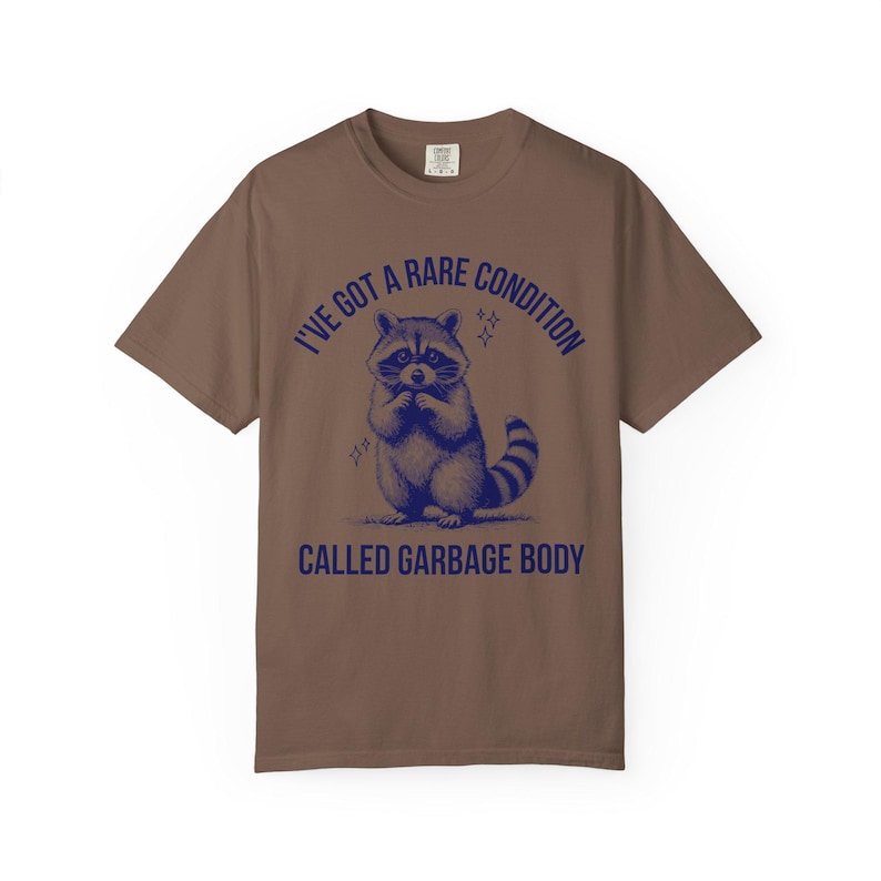 Garbage Body Chronic Illness Shirt Spoonie Shirts That Go Hard Oddly Specific Shirt POTS Syndrome eds PCOS Fibromyalgia Lupus Endometriosis Espresso