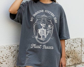 My Immune System Has Trust Issues Chronic Illness Shirt Disability Pride Spoonie Shirts That Go Hard Oddly Specific Shirt POTS Syndrome EDS