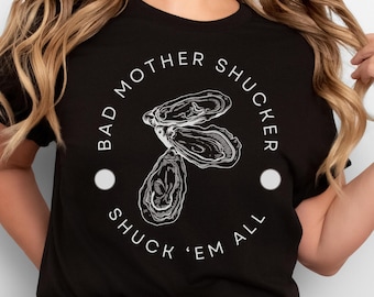 Oyster Shucking Shirt, Bad Mother Shucker Shirt