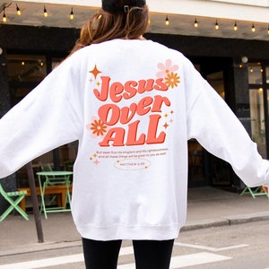 Jesus Over All Sweatshirt | Groovy Jesus Crewneck | Trendy Jesus | Seek First His Kingdom | Bible Verse Sweatshirt | Bold Christianity