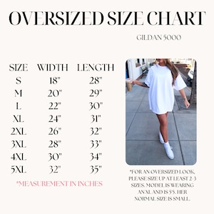 May include: Size chart for Gildan 5000 oversized t-shirts, showing width and length measurements in inches for sizes S through 5XL. The chart includes a note that for an oversized look, customers should size up at least 2-3 sizes. The model is wearing an XL and is 5'5" tall, and her normal size is small.