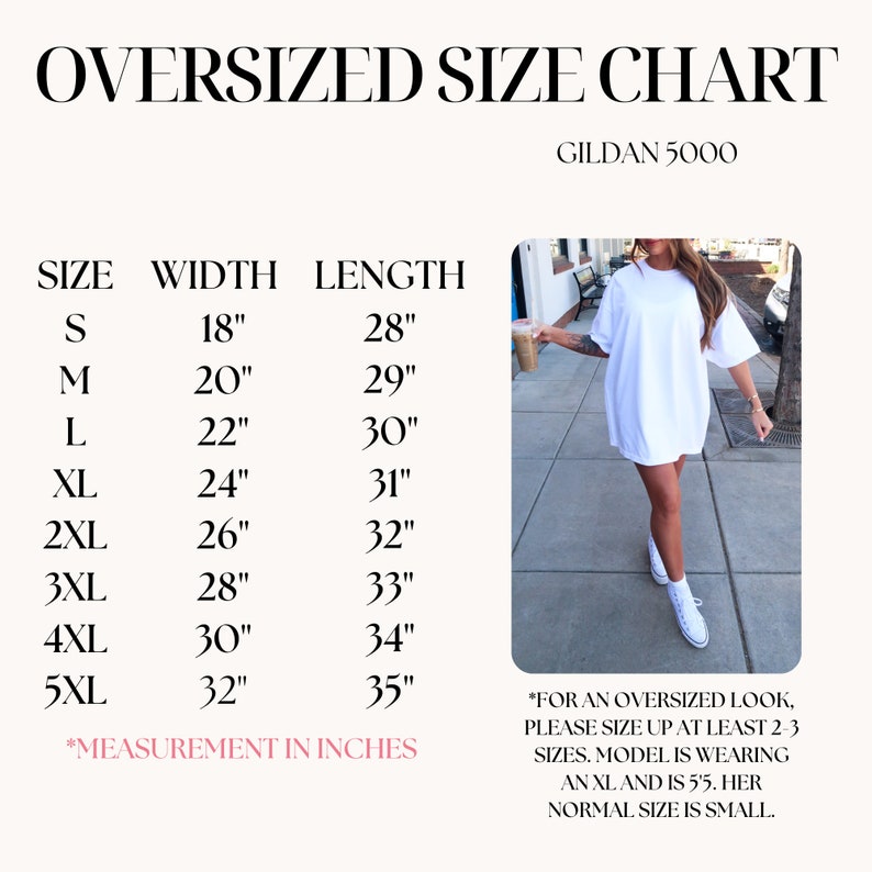 May include: Size chart for Gildan 5000 oversized t-shirts, showing width and length measurements in inches for sizes S through 5XL. The chart includes a note that for an oversized look, customers should size up at least 2-3 sizes. The model is wearing an XL and is 5'5" tall, and her normal size is small.