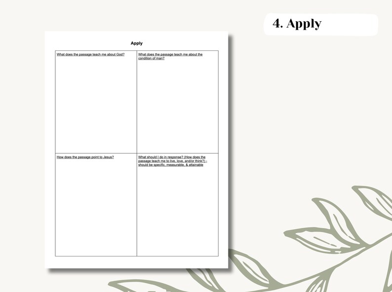 May include: A printable worksheet with the title "Apply" and four blank boxes. The boxes are labeled with questions about applying a passage of scripture to one's life. The questions are: "What does the passage teach me about God?", "What does the passage teach me about the condition of man?", "How does the passage point to Jesus?", and "What should I do in response? (How does the passage teach me to live, love, and/or think? This should be specific, measurable, & attainable)".