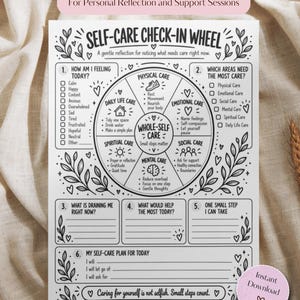 May include: A white self-care reflection worksheet featuring a black and white Self-Care Check-In Wheel. The document includes sections for feelings, care areas, and daily plans with text prompts, floral illustrations, and a pink Instant Download badge.