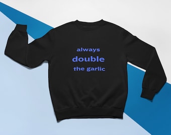 Sweat-shirt ras du cou à motif graphique Always Double The Garlic