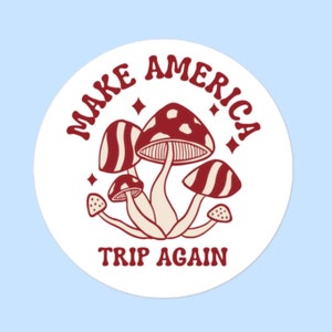 Make America Trip Again Mushroom Vinyl Sticker
