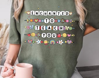 Enchanted to Teach You Teacher Shirt, Teacher Bracelet Tee, Gift For Teacher, Back To School Comfort Colors Shirt, Teacher Appreciation Gift
