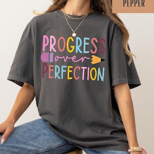 Comfort Colors® Progress Over Perfection Shirt, Teacher Shirts, Back to School Shirt, Gift for Teacher, Teacher Appreciation, Teacher Tee