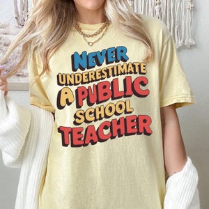 Comfort Colors® Never Underestimate A Public School Teacher Shirt, Teacher Kamala Harris Shirt, Educator TShirt, Quote Shirt, Educator Gift