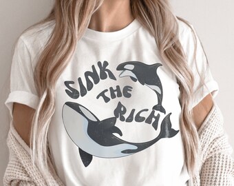 Sink The Rich Shirt, Gladis the Orca Shirt, Gladys The Yacht- Sinking Orca Shirt, Sink the Rich with White Gladys the Killer Whale, Orca Tee