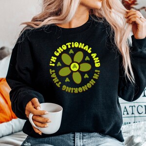 I'm Emotional and I'm Honoring That Sweatshirt, Self Love Sweatshirt, It's Okay To Feel All The Feels Hoodie, Positive Qute Sweatshirt 2023