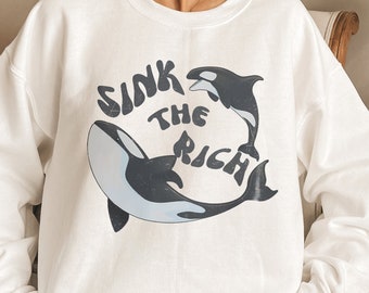 Sink The Rich Sweatshirt, Gladis the Orca Sweatshirt, Gladys The Yacht- Sinking Orca Sweatshirt, Sink the Rich with White Gladys the Killer