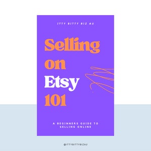 Selling on Etsy 101 The Ultimate Step-By-Step Beginner&#39;s Guide to Setting Up A Successful Etsy Shop Instant Digital Download eBook 124 Pages