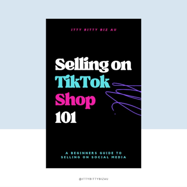 Selling on TikTok Shop 101 The Ultimate Step-By-Step Beginner's Guide to Selling on Social Media Instant Digital Download eBook 114 Pages