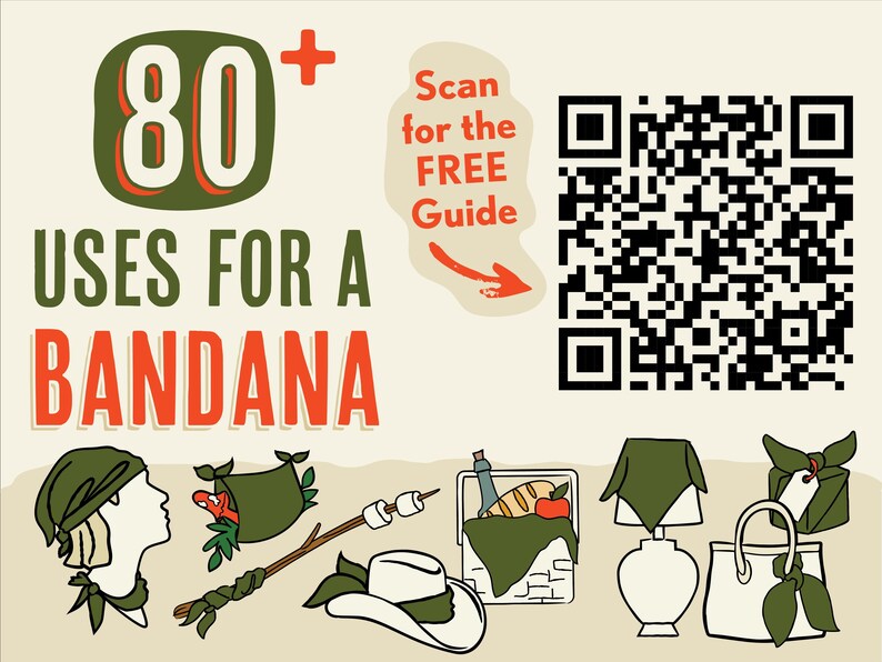 Graphic that says "80+ Uses for a Bandana. Scan for the FREE Guide." There is a QR code to scan. Below that there are illustrations that show different ways to use a bandana for outfits, hair styles, hiking and camping, and around the home for decor.