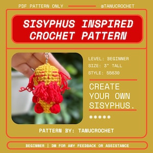 Op de afbeelding: Een haakpatroon geïnspireerd op Sisyphus, met geel en rood garen. Het patroon is geschikt voor beginners en resulteert in een Sisyphus van 7,6 cm hoog. De afbeelding bevat de tekst "Create Your Own Sisyphus" en "Pattern by: Tanucrochet."