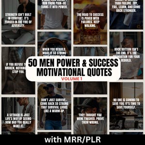 May include: A collage of images with motivational quotes for men. The central text reads "50 MEN POWER & SUCCESS MOTIVATIONAL QUOTES VOLUME 1" with additional text "with MRR/PLR". The images feature quotes about strength, success, and overcoming challenges.