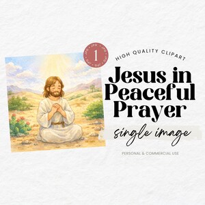 May include: Watercolor illustration of Jesus in prayer, kneeling in a desert landscape under a bright sun. The image is labeled "Jesus in Peaceful Prayer" and is a "single image" clipart.