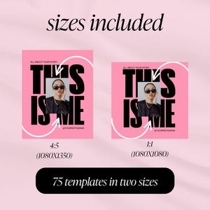 May include: Pink graphic design templates with the text "THIS IS ME" in black, featuring a photo of a person wearing sunglasses. Includes two sizes: 4:5 (1080x1350) and 1:1 (1080x1080). The image also states "75 templates in two sizes".