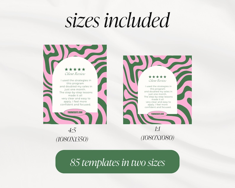 May include: Two pink and green templates with client reviews, in 4:5 and 1:1 sizes. The text reads "sizes included" and "85 templates in two sizes". The templates have a wavy design and include client testimonials.
