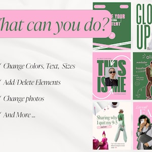 May include: A collection of pink and green social media templates with text overlays. The templates include the phrases "What can you do?", "This is me", and "Glow Up". The image also includes the text "Change Colors, Text, Sizes", "Add/Delete Elements", "Change photos", and "And More ...".