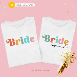 May include: Two white t-shirts with the text "Bride" and "Bride Squad" in colorful retro font. The text is in shades of orange, pink, blue, and green.