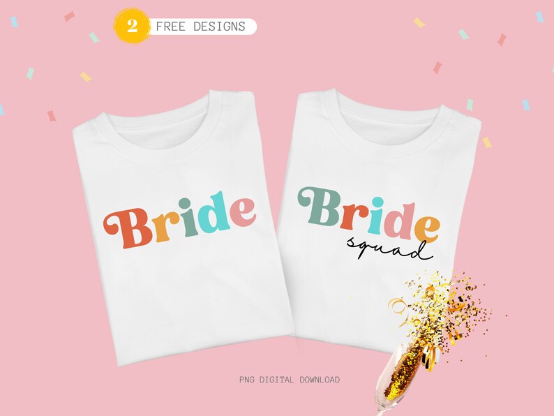 May include: Two white t-shirts with the text "Bride" and "Bride Squad" in colorful retro font. The text is in shades of orange, pink, blue, and green.