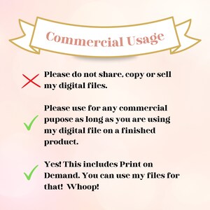 May include: A graphic with a gold ribbon banner that says "Commercial Usage". The graphic explains that you can use the digital files for commercial purposes as long as you are using the digital file on a finished product. It also states that this includes print on demand.