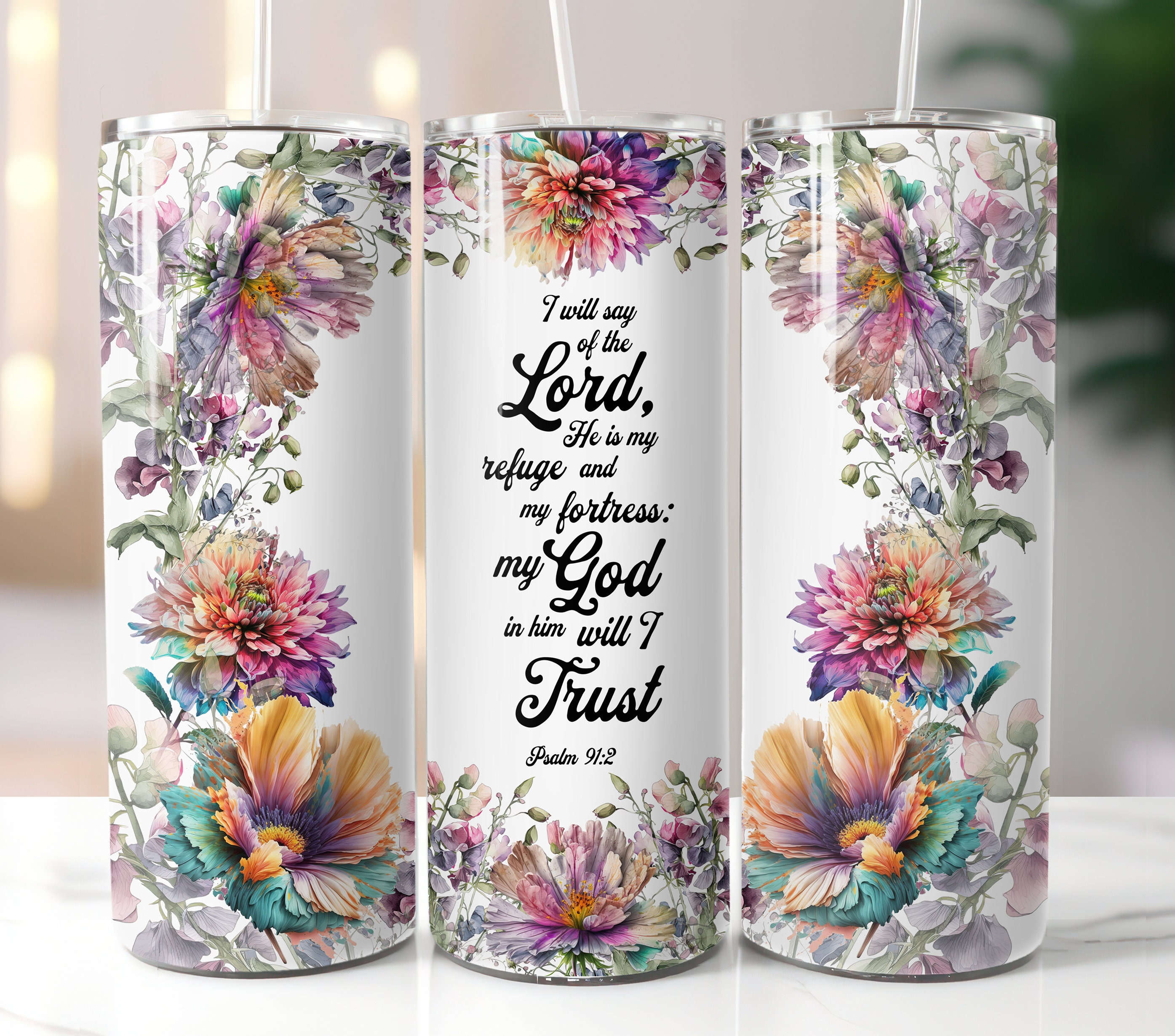 Psalm 91:2 Lord is my Refuge, I will TRUST in Him. Christian bible verses tumbler wrap design for sublimation on 20 oz Tumbler