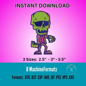 May include: Green zombie cartoon character with a skull face and sunglasses. The character is wearing a pink shirt and black pants. The image includes the text "INSTANT DOWNLOAD", "3 Sizes: 2.5" - 3" - 3.5"", "8 MachineFormats", and "Formats: DTG.DST.EXP .HUS.JEF.PES.VP3.XXX".
