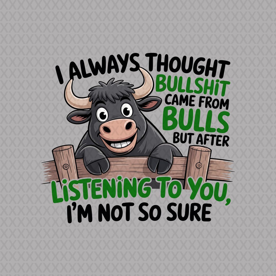 Humour Bull Sarcastic Bull PNG Funny Quote Clipart (digital Download) - Etsy