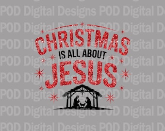 Glitter Christmas is All About Jesus PNG: Transparent Digital Download
