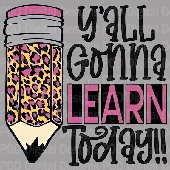 Teacher Shirt Design: Y'all Gonna Learn Today PNG Digital Download