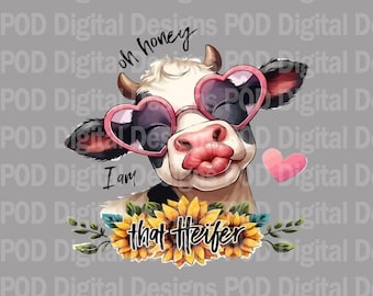 Funny Heifer PNG: Oh Honey, Cow Sublimation Design (Digital Download)