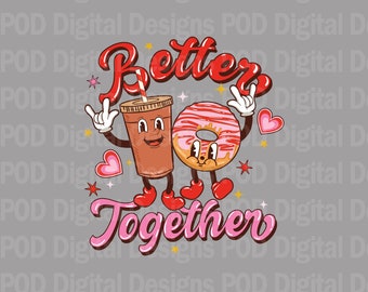 Valentine's Day Coffee & Donut PNG: Better Together Design (Digital Download)