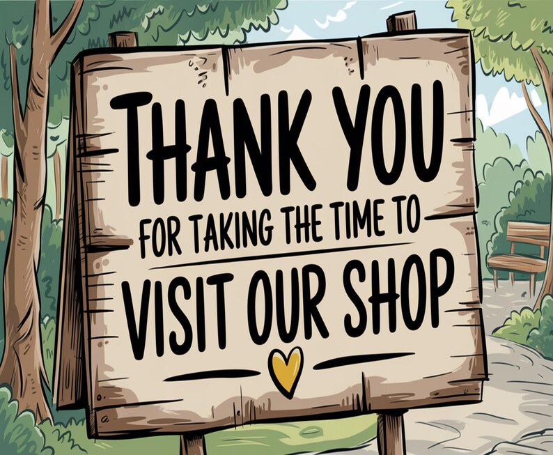 a sign that says thank you for taking the time to visit our shop