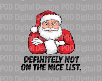Santa 'Not on Nice List' PNG: Funny Christmas Graphic (Digital Download)