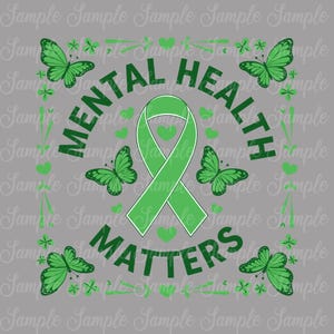 May include: A gray graphic with the words "MENTAL HEALTH MATTERS" in green, along with a green ribbon, butterflies, and hearts. The design is repeated with the word "Sample" in a lighter gray.