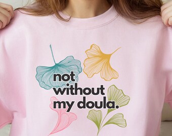 Doula Shirt, Doula Sweatshirt Gift, Doula Pullover for Doula, Doula Gifts For Women, Doula Sweater for Doula Gift, Doula floral