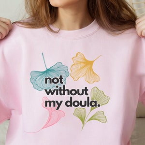 Doula Shirt, Doula Sweatshirt Gift, Doula Pullover for Doula, Doula Gifts For Women, Doula Sweater for Doula Gift, Doula floral image 1