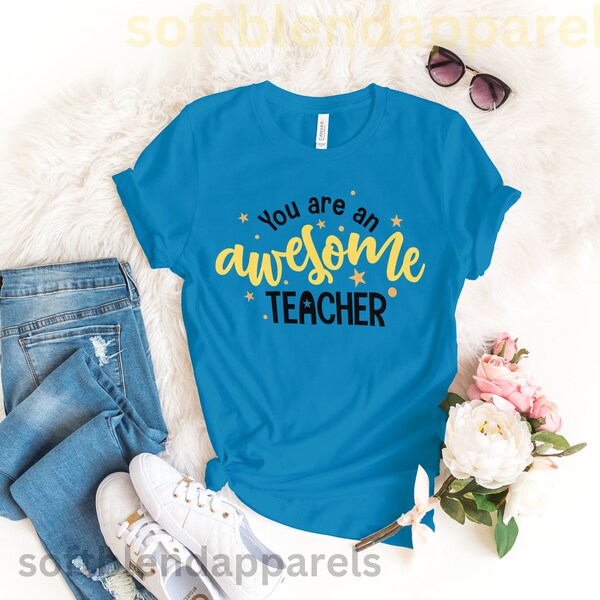 You are an awesome Teacher Tshirt, Teacher shirt, Teacher love, gift for teacher, Cute teacher shirt, awesome teacher tee, Teacher life tee