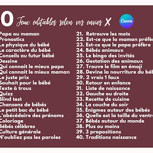 May include: A list of 40 game ideas for a baby shower, written in French. The list includes games like "Who knows the dad best?" and "Guess the baby food".